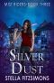 [Mist Riders 03] • Silver Dust · an Urban Fantasy (Mist Riders Book 3)